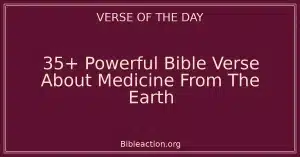 35+ Powerful Bible Verse About Medicine From The Earth