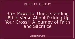 35+ Powerful Understanding "Bible Verse About Picking Up Your Cross": A Journey of Faith and Sacrifice