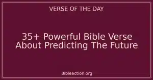 35+ Powerful Bible Verse About Predicting The Future