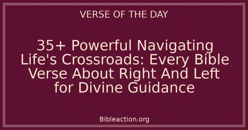 35+ Powerful Navigating Life's Crossroads: Every Bible Verse About Right And Left for Divine Guidance