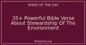 35+ Powerful Bible Verse About Stewardship Of The Environment