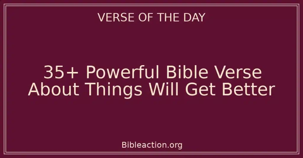 35+ Powerful Bible Verse About Things Will Get Better