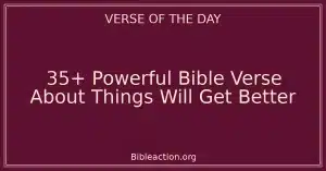35+ Powerful Bible Verse About Things Will Get Better