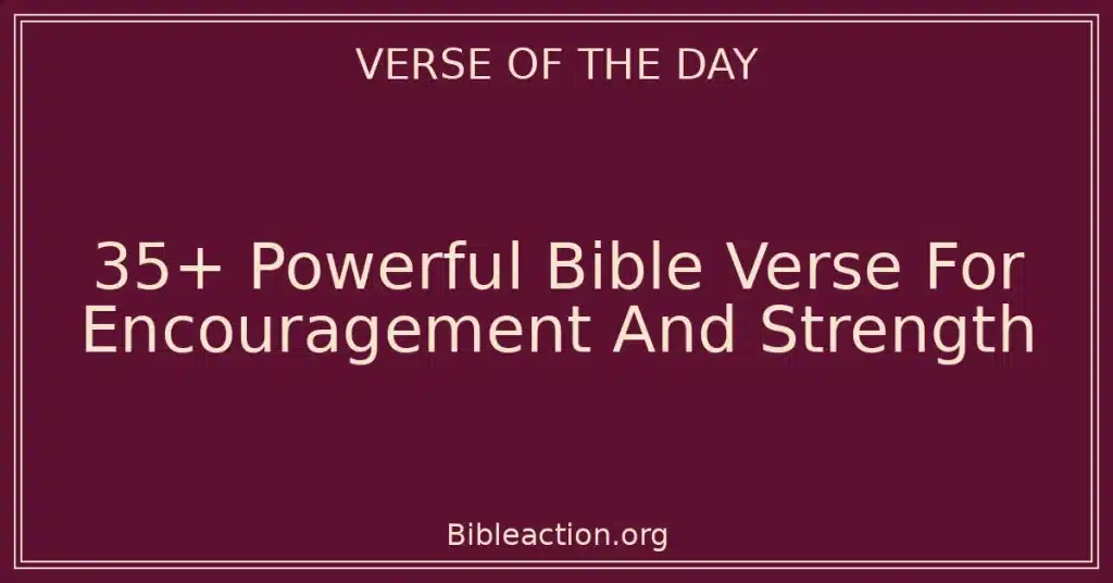 35+ Powerful Bible Verse For Encouragement And Strength
