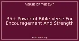 35+ Powerful Bible Verse For Encouragement And Strength