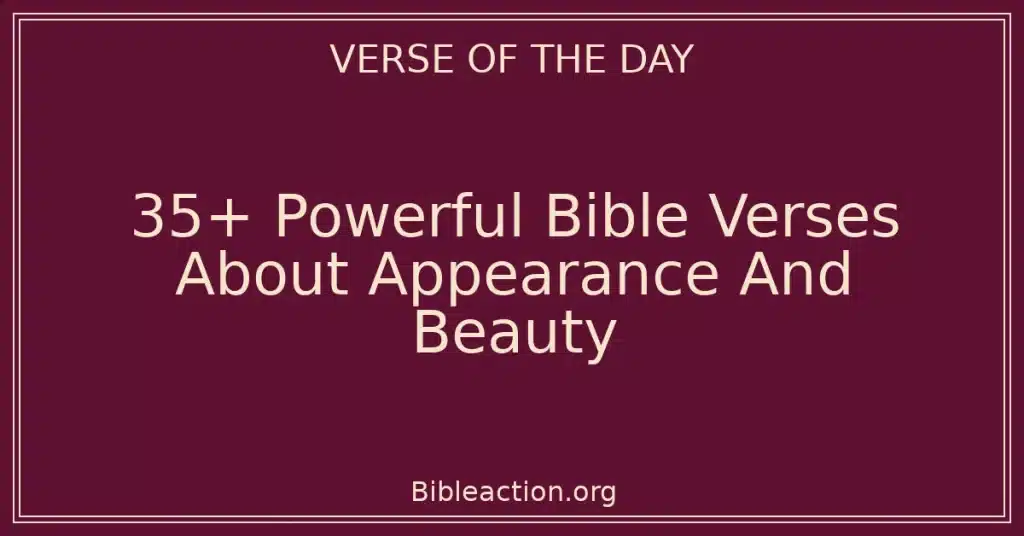 35+ Powerful Bible Verses About Appearance And Beauty