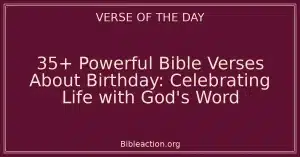 35+ Powerful Bible Verses About Birthday: Celebrating Life with God's Word