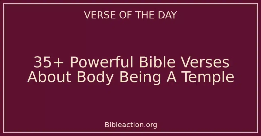 35+ Powerful Bible Verses About Body Being A Temple