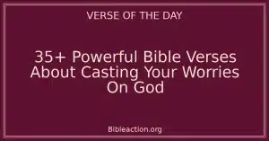 35+ Powerful Bible Verses About Casting Your Worries On God