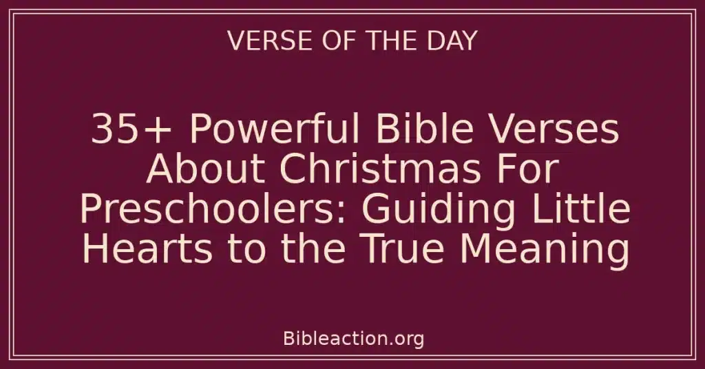 35+ Powerful Bible Verses About Christmas For Preschoolers: Guiding Little Hearts to the True Meaning