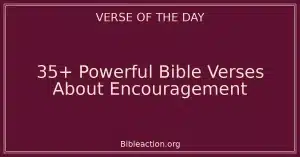 35+ Powerful Bible Verses About Encouragement