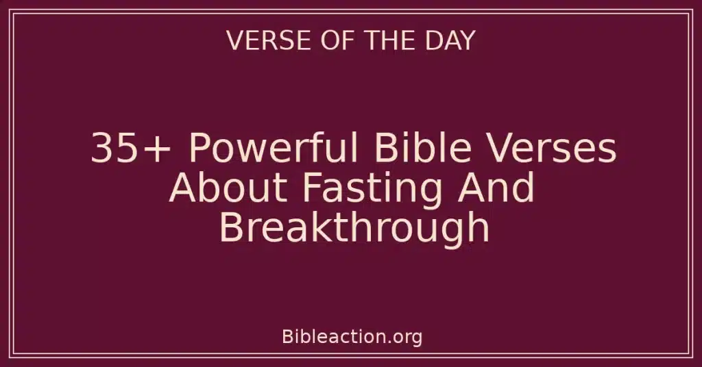 35+ Powerful Bible Verses About Fasting And Breakthrough