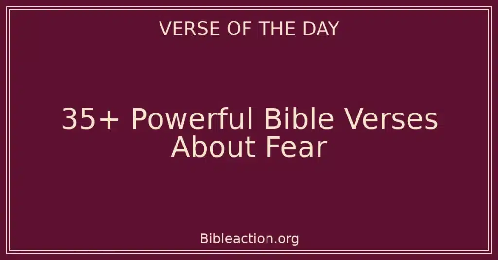 35+ Powerful Bible Verses About Fear