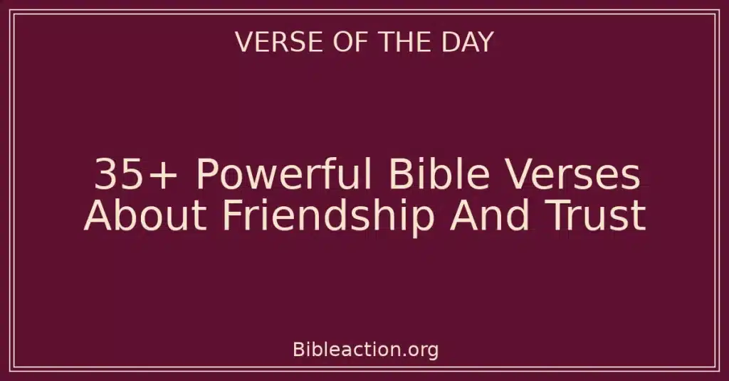 35+ Powerful Bible Verses About Friendship And Trust