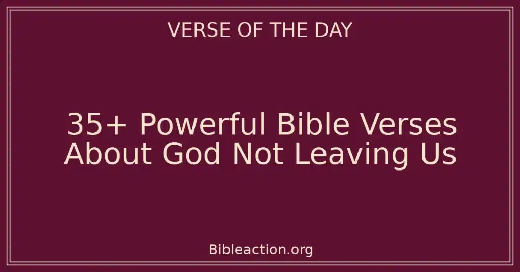 35+ Powerful Bible Verses About God Not Leaving Us