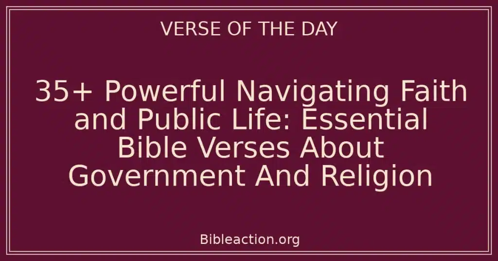 35+ Powerful Navigating Faith and Public Life: Essential Bible Verses About Government And Religion