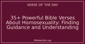 35+ Powerful Bible Verses About Homosexuality: Finding Guidance and Understanding