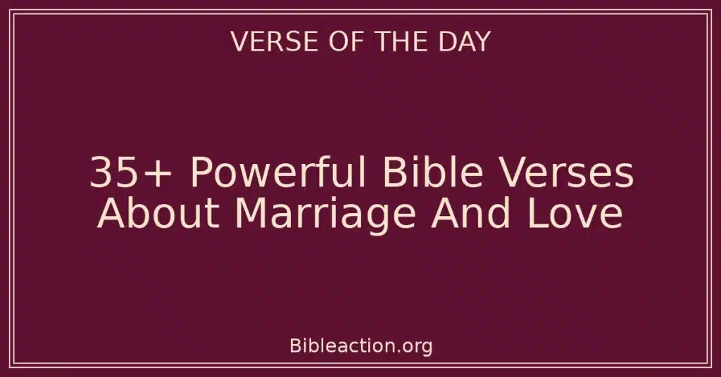 35+ Powerful Bible Verses About Marriage And Love