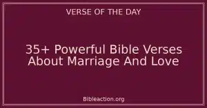 35+ Powerful Bible Verses About Marriage And Love
