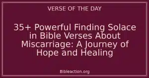 35+ Powerful Finding Solace in Bible Verses About Miscarriage: A Journey of Hope and Healing