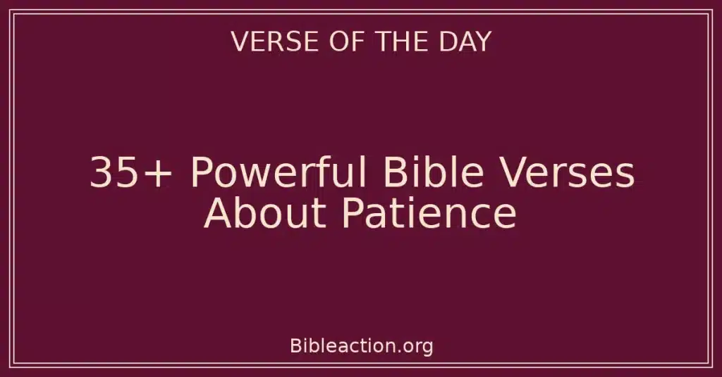 35+ Powerful Bible Verses About Patience