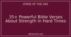 35+ Powerful Bible Verses About Strength In Hard Times