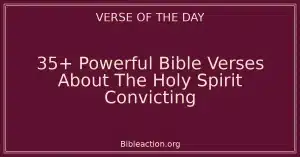 35+ Powerful Bible Verses About The Holy Spirit Convicting