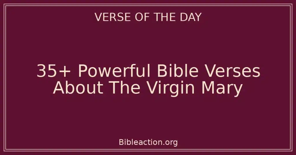 35+ Powerful Bible Verses About The Virgin Mary