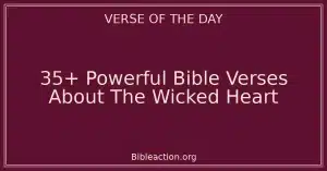 35+ Powerful Bible Verses About The Wicked Heart