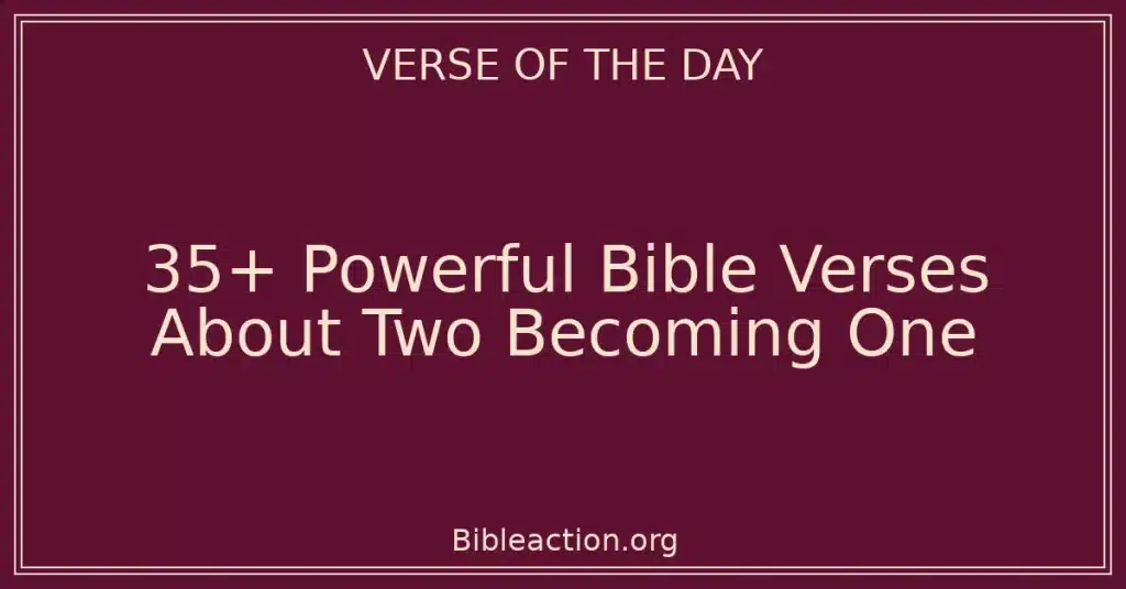 35+ Powerful Bible Verses About Two Becoming One