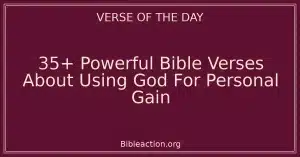 35+ Powerful Bible Verses About Using God For Personal Gain