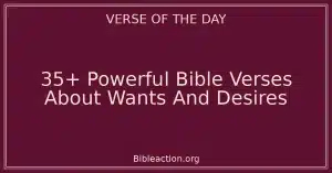 35+ Powerful Bible Verses About Wants And Desires