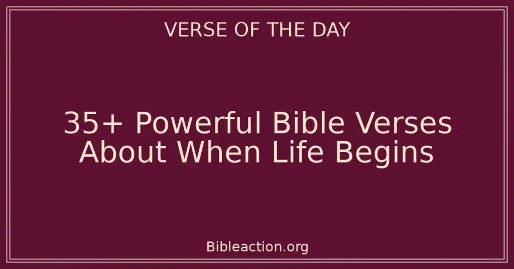 35+ Powerful Bible Verses About When Life Begins