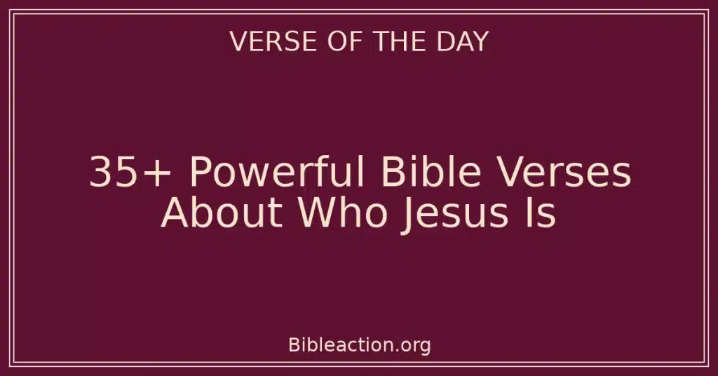 35+ Powerful Bible Verses About Who Jesus Is