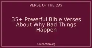 35+ Powerful Bible Verses About Why Bad Things Happen