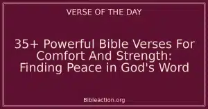 35+ Powerful Bible Verses For Comfort And Strength: Finding Peace in God's Word