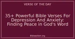 35+ Powerful Bible Verses For Depression And Anxiety: Finding Peace in God's Word