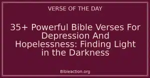 35+ Powerful Bible Verses For Depression And Hopelessness: Finding Light in the Darkness