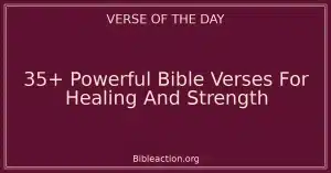 35+ Powerful Bible Verses For Healing And Strength