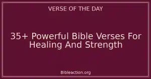 35+ Powerful Bible Verses For Healing And Strength