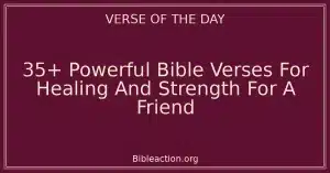 35+ Powerful Bible Verses For Healing And Strength For A Friend
