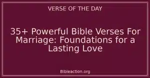 35+ Powerful Bible Verses For Marriage: Foundations for a Lasting Love
