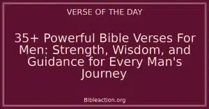35+ Powerful Bible Verses For Men: Strength, Wisdom, and Guidance for Every Man's Journey