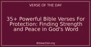 35+ Powerful Bible Verses For Protection: Finding Strength and Peace in God's Word