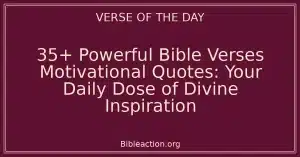 35+ Powerful Bible Verses Motivational Quotes: Your Daily Dose of Divine Inspiration