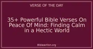 35+ Powerful Bible Verses On Peace Of Mind: Finding Calm in a Hectic World