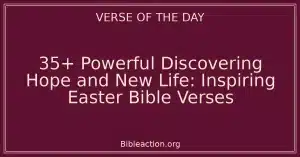 35+ Powerful Discovering Hope and New Life: Inspiring Easter Bible Verses