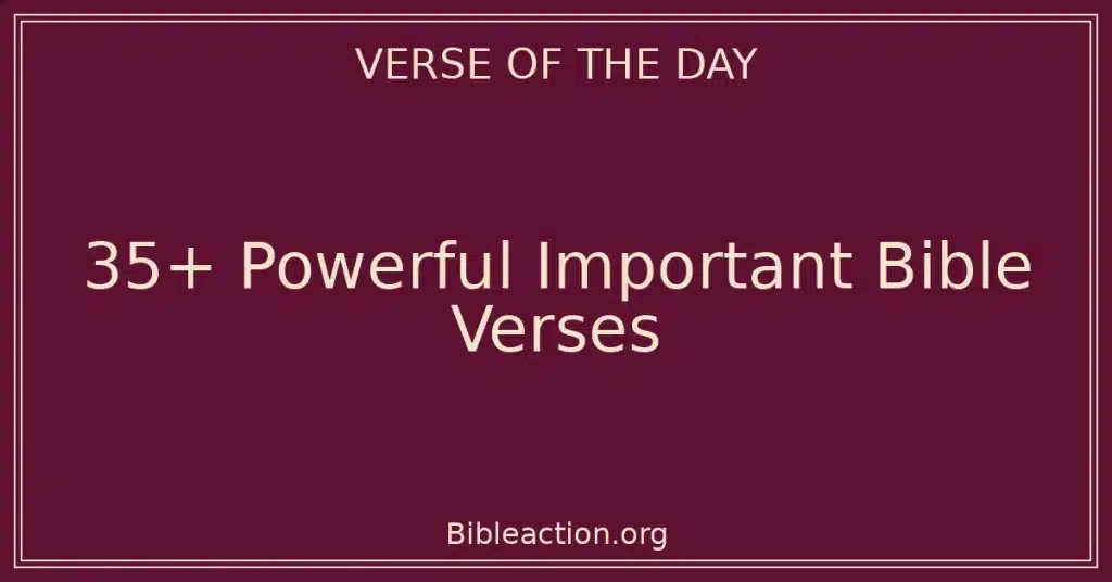 35+ Powerful Important Bible Verses