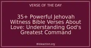35+ Powerful Jehovah Witness Bible Verses About Love: Understanding God's Greatest Command