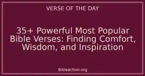 35+ Powerful Most Popular Bible Verses: Finding Comfort, Wisdom, and Inspiration